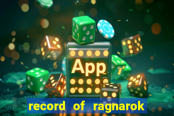 record of ragnarok 3 temporada dublado